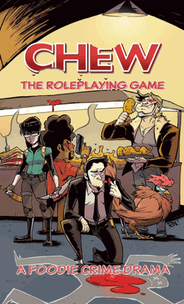 Chew is a Forged in the Dark roleplaying game based on the Image Comics series of the same name